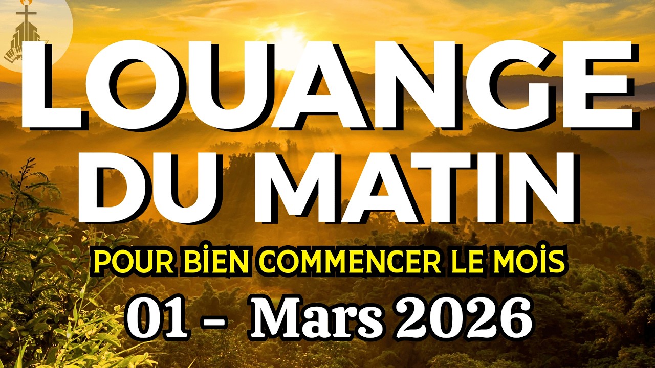 Louange Du Matin | Dimanche 01 Mars 2026 | Louange Du Matin Pour Bien Commencer Le Mois
