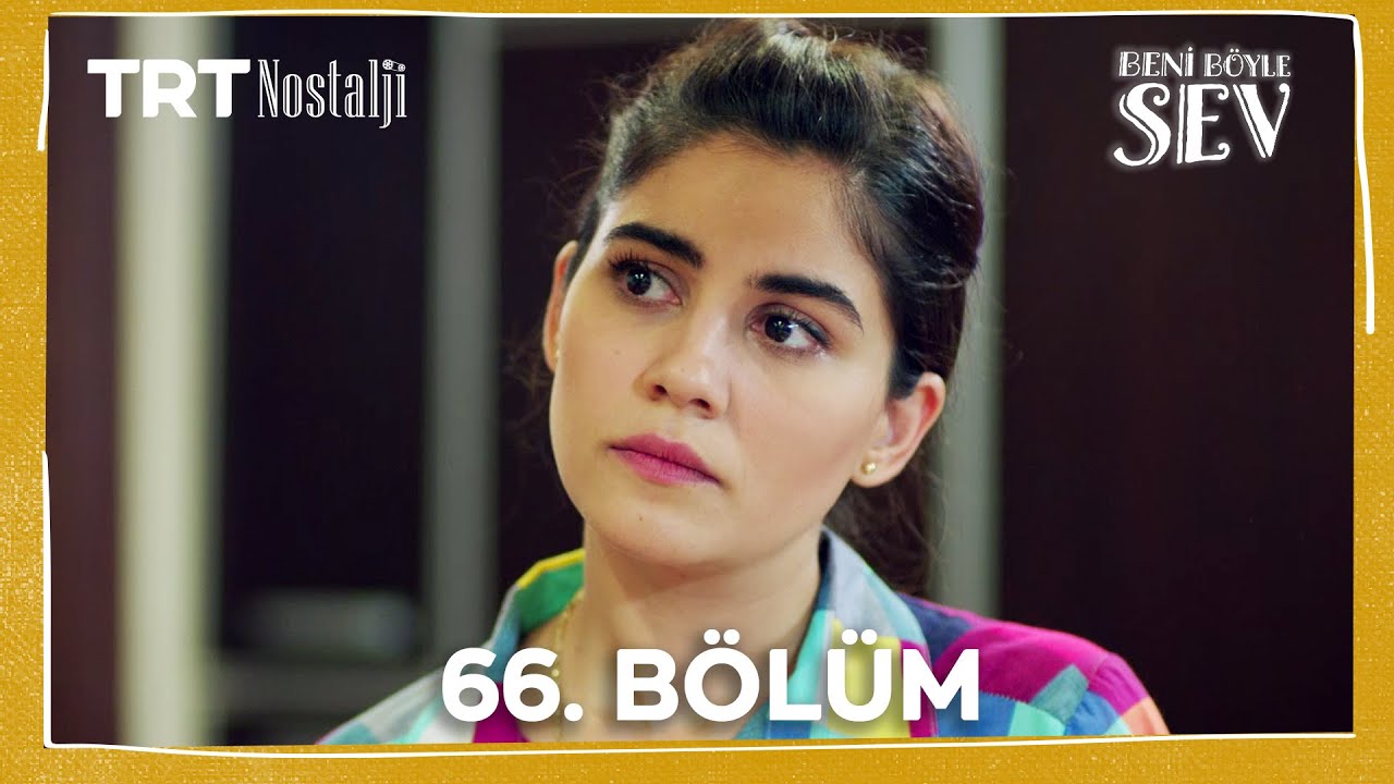 Beni Böyle Sev 66. Bölüm @NostaljiTRT