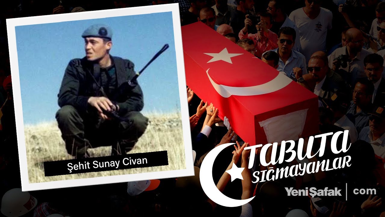 Tabuta Sığmayanlar: Şehit Sunay Civan (70.B&ouml;l&uuml;m)
