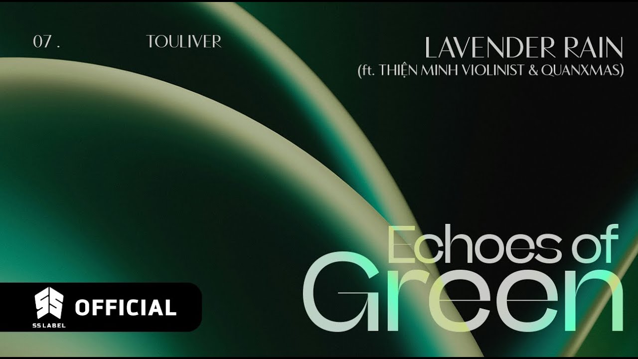 LAVENDER RAIN - TOULIVER (ft.THIỆN MINH VIOLINIST, quanxmas) | ECHOES OF GREEN (Official Visualizer)