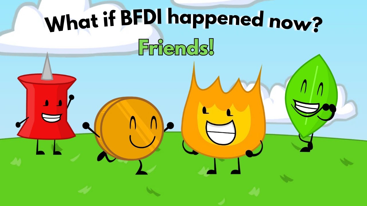 What if BFDI happened now?