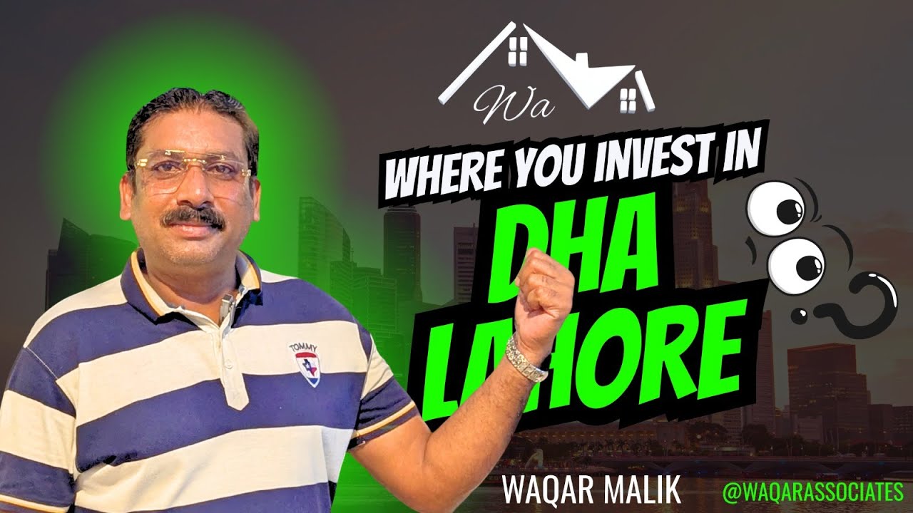 Where to Invest in DHA Lahore | Best Property Deals & Investment Guide | Waqar Associates