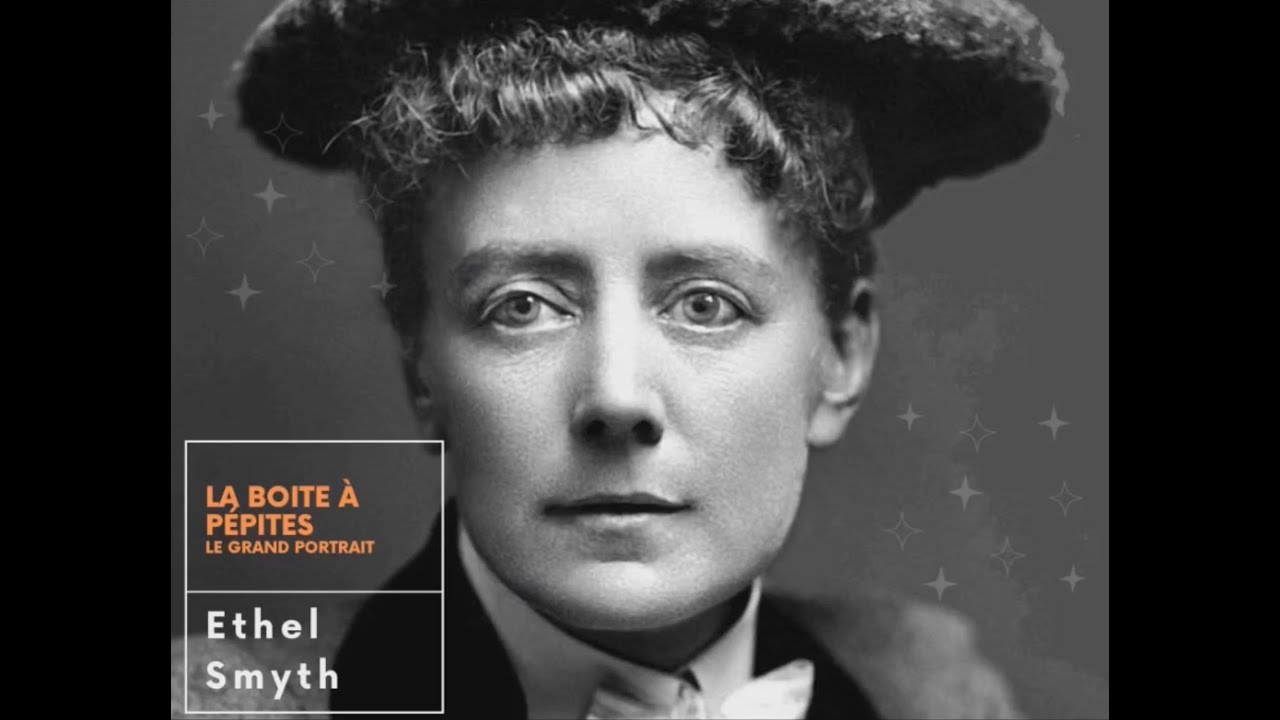 Ethel Smyth - La Boite à Pépites #2