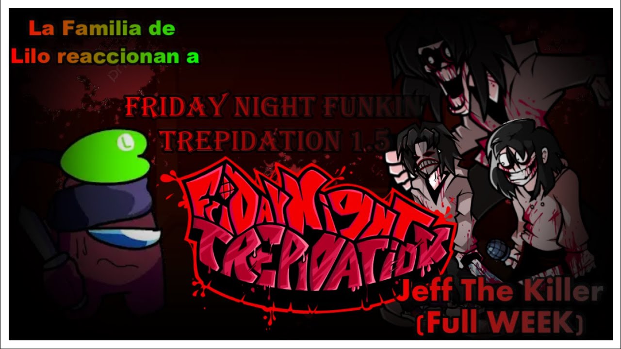 La Familia de Lilo reaccionan a | FNF Trepidation 1.5 (Jeff Full Week) | ESPAÑOL (part 1)