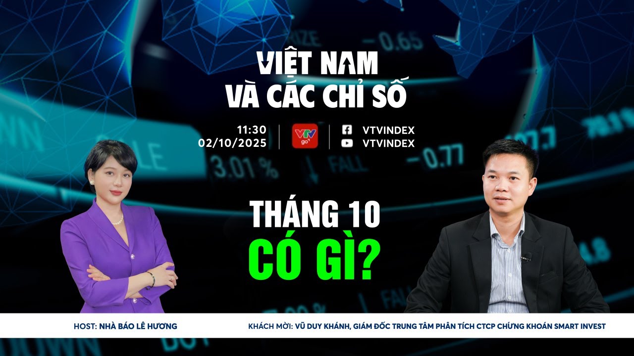 VIỆT NAM VÀ CÁC CHỈ SỐ NGÀY 02/10/2025: THÁNG 10 CÓ GÌ? | VTVIndex