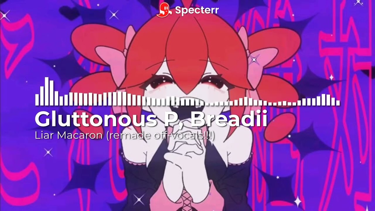 Liar Macaron 🤥🍪 - Breadii Mix (OFF VOCALS) | Original : Gluttonous P
