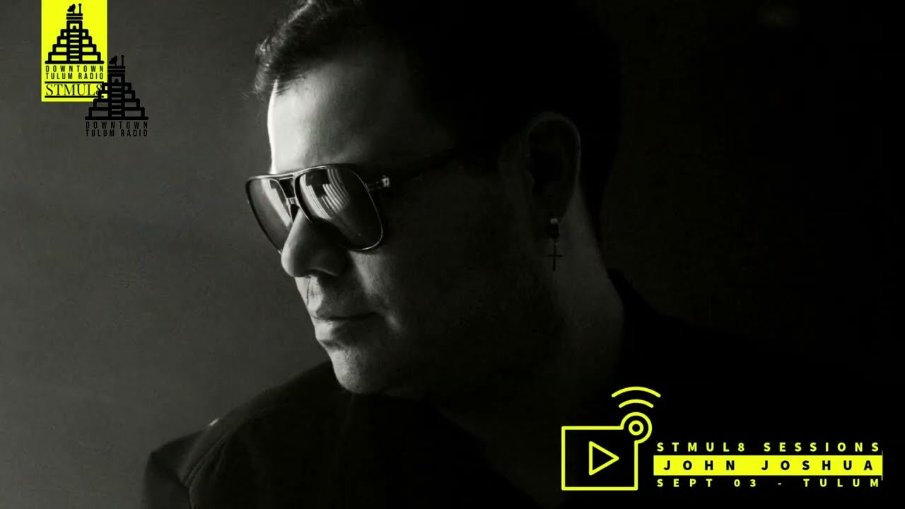 Stmul8 Sessions With Special Guest JOHN JOSHUA / DownTown Tulum