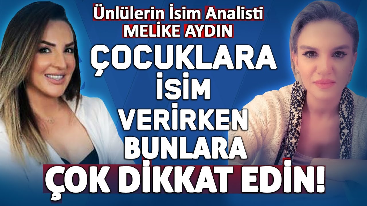 &Uuml;nl&uuml;lerin İsim Analisti Melike Aydın &Ccedil;ocuklara İsim Verirken Bunlara &Ccedil;ok Dikkat Dedi! İlkay Buharalı