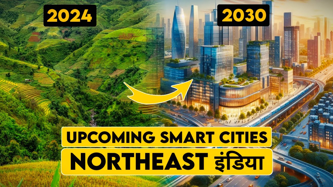Northeast India's Upcoming Smart Cities : Mega infrastructure projects | 2024 megaprojects|