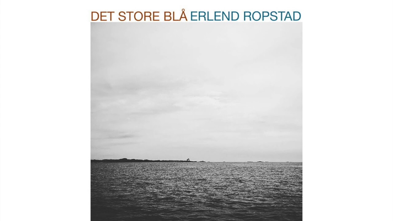 Det store blå - Erlend Ropstad