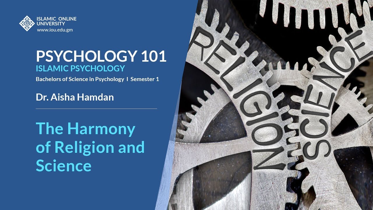The Harmony of Religion and Science - Psychology 101