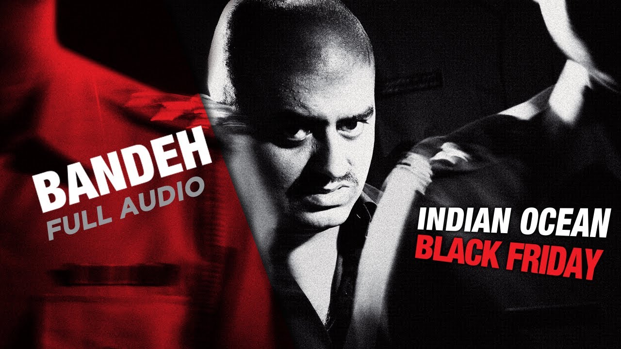 Bandeh | Full Audio | Indian  Ocean | Black Friday