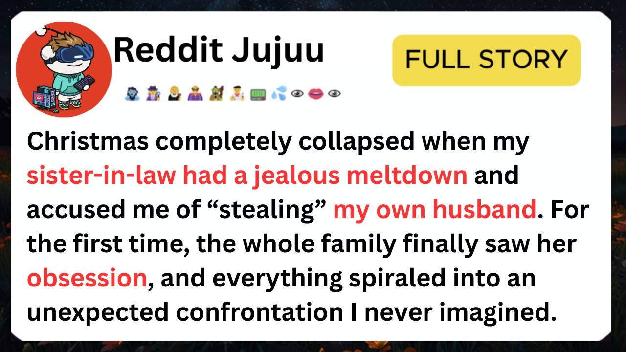 Sister-in-Law Obsessed With My Husband? Christmas Drama Unfolds | Reddit Storytime