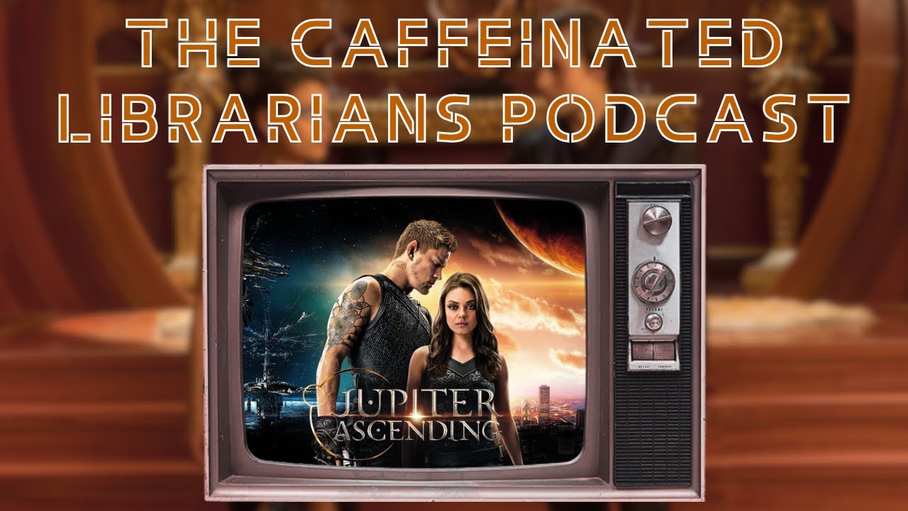 The Caffeinated Librarians: Bad Movies We Love - Jupiter Ascending
