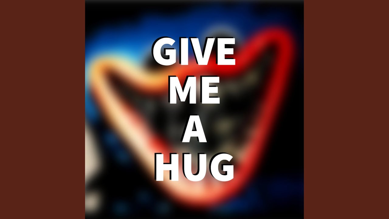 Give Me A Hug