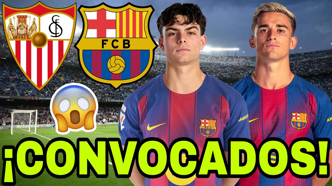 😱¡ULTIMA HORA! ¡LOS CONVOCADOS DEL BARCELONA PARA JUGAR ANTE EL SEVILLA!