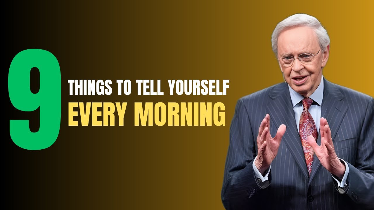 9 things to tell yourself every morning |Morning motivation| charles stanley