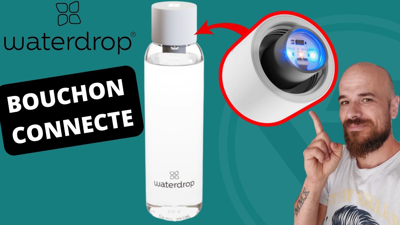 WATERDROP LUCY , Bouchon connecté ! Est-ce vraiment utile ? (j'en profite pour tester d'autre trucs)