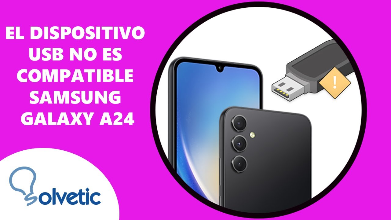 El dispositivo USB no es compatible Samsung Galaxy A24 | C&oacute;mo configurar Samsung Galaxy A24