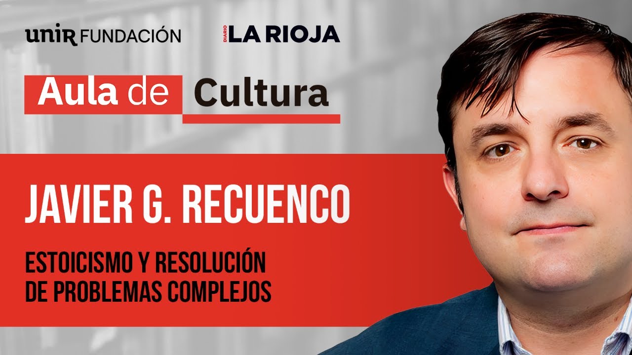Javier G. Recuenco - Estoicismo y resolución de problemas complejos | Aula de Cultura UNIR