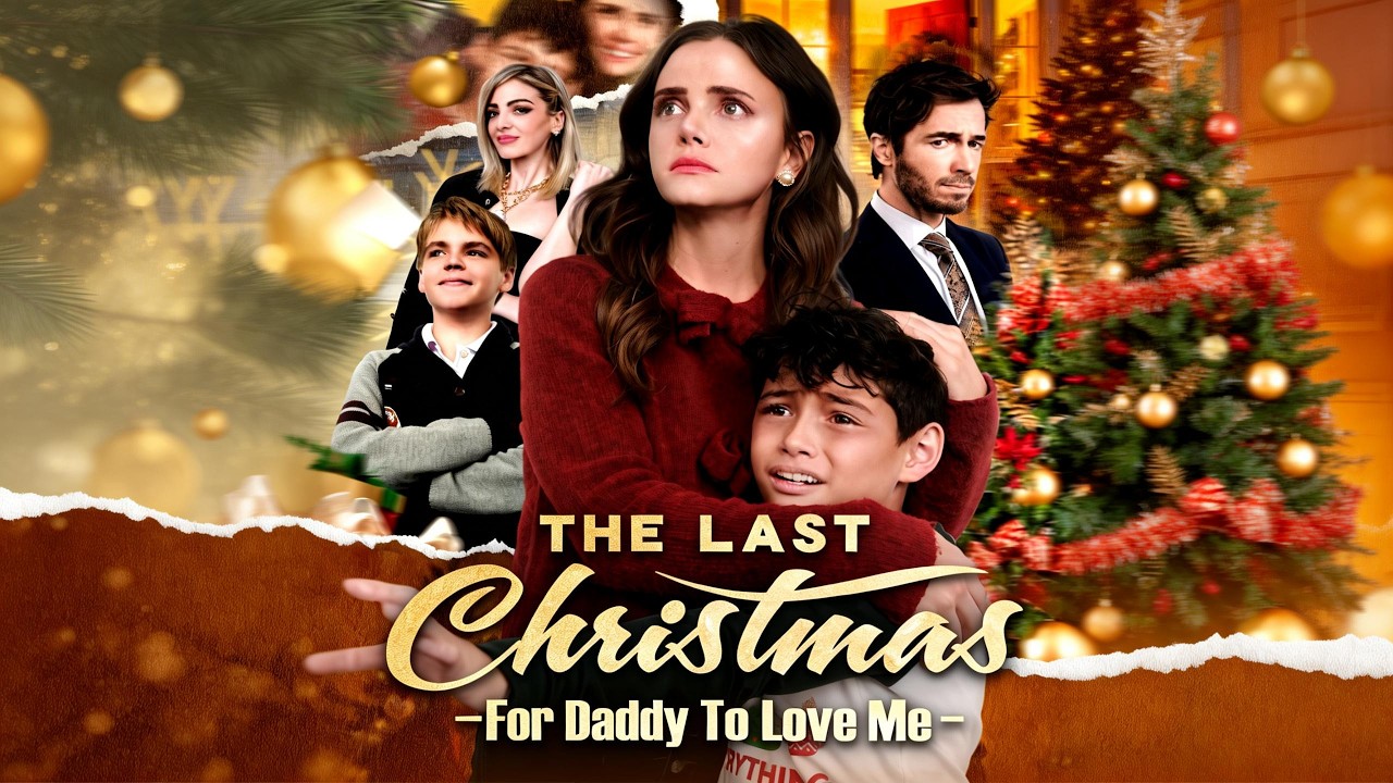 The Last Christmas For Daddy To Love Me | The Late Arriving Fatherly Love#flickreel