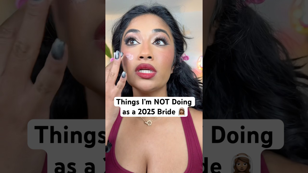 THINGS IM NOT DOING AS A 2025 DESI BRIDE 👀👰🏽&zwj;♀️