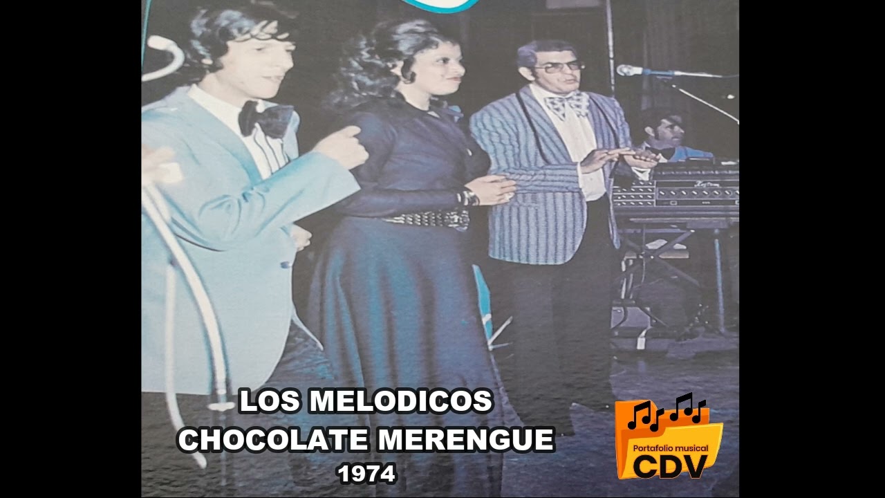 LOS MELODICOS CHOCOLATE MERENGUE