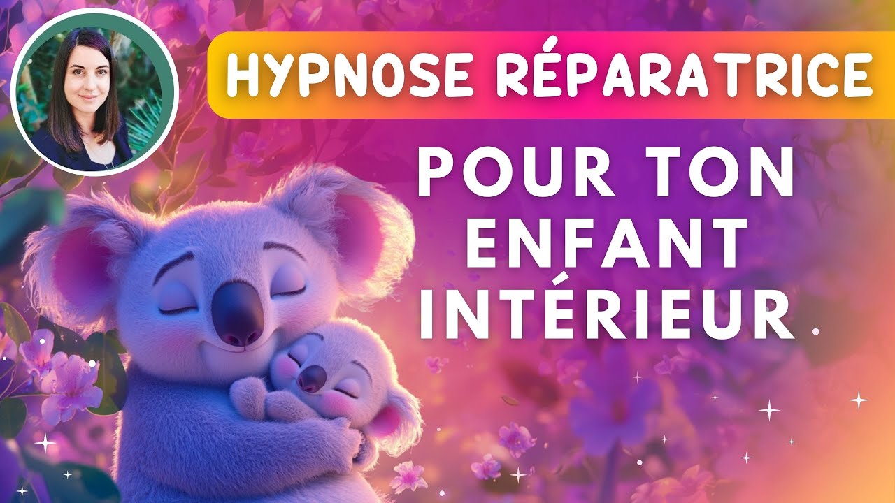 Ma technique pour apaiser mon enfant intérieur : Hypnose Reparentage