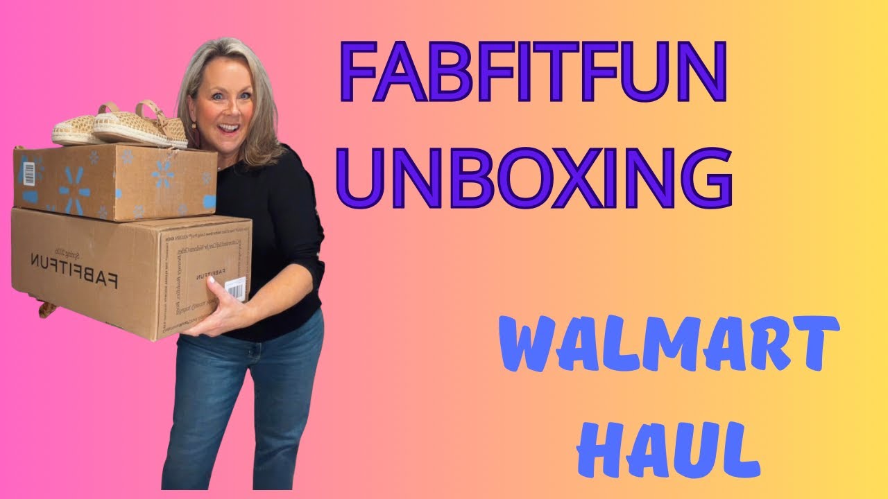 FABFITFUN UNBOXING & WALMART HAUL #haul #unboxing
