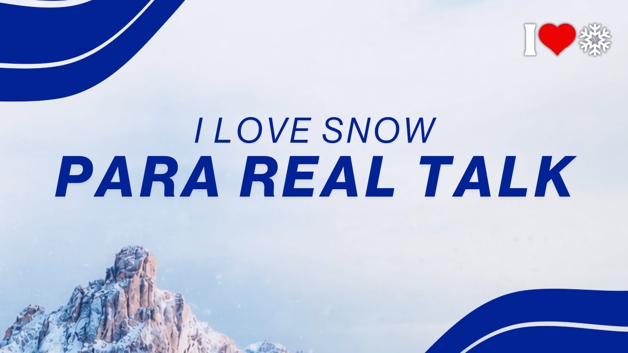 10.03.26 I Love Snow - Para Real Talk