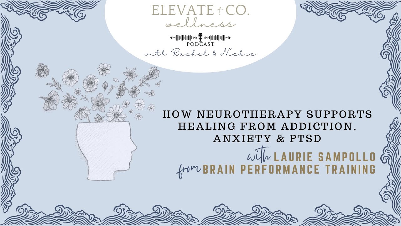 How Neurotherapy Supports Healing from Addiction, Anxiety & PTSD with Laurie Sampollo