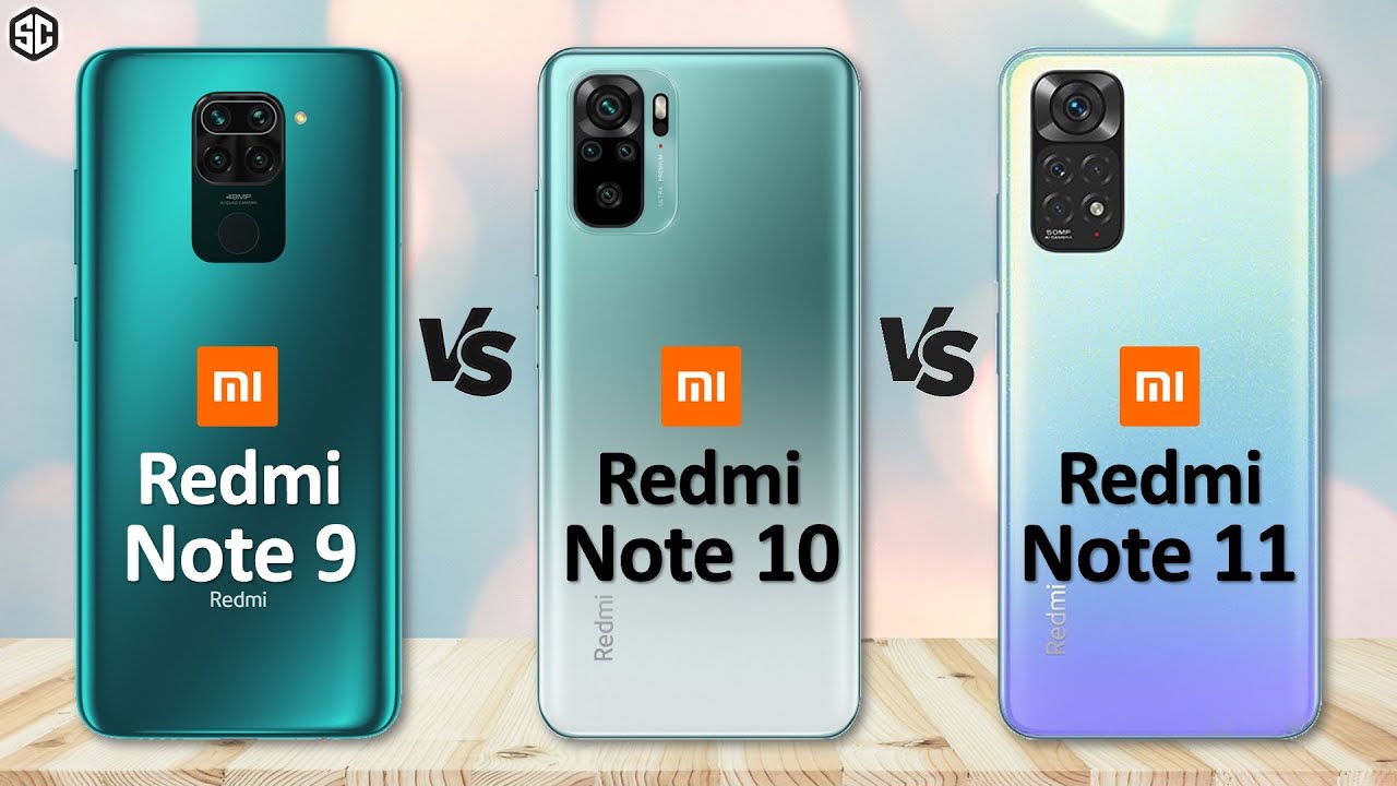 Xiaomi Redmi Note 9 VS Xiaomi Redmi Note 10 VS Xiaomi Redmi Note 11