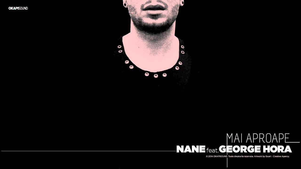 Nane feat. George Hora - Mai Aproape