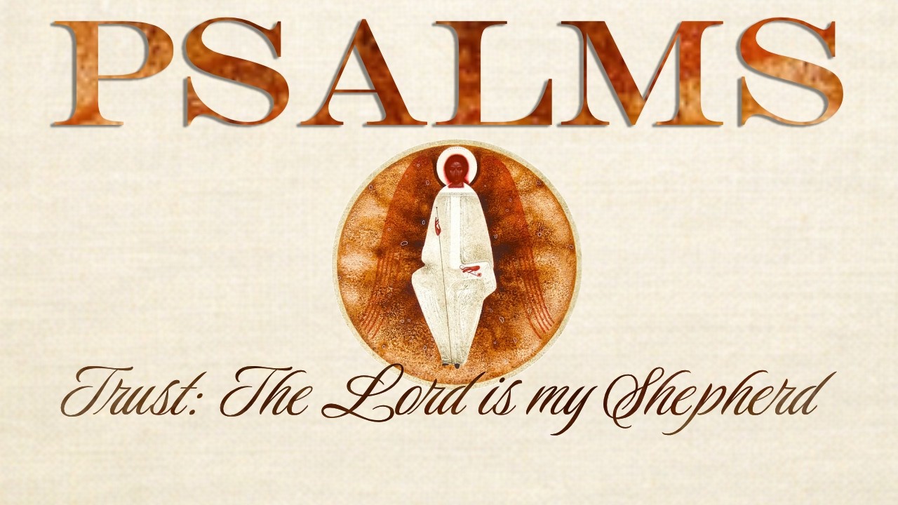 Psalm 23 - Trust: The LORD is my Shepherd - 2/1/26