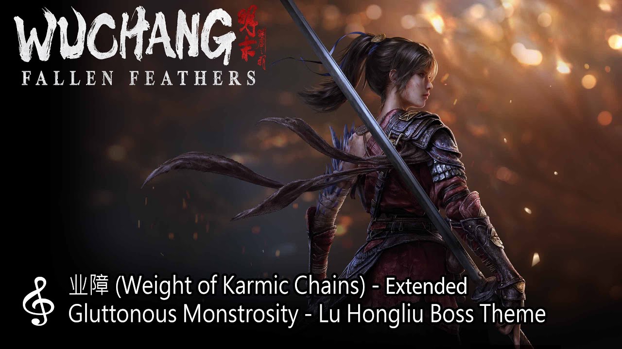 Wuchang: Fallen Feathers OST - 业障 Weight of Karmic Chains - Gluttonous Monstrosity Lu Hongliu Theme