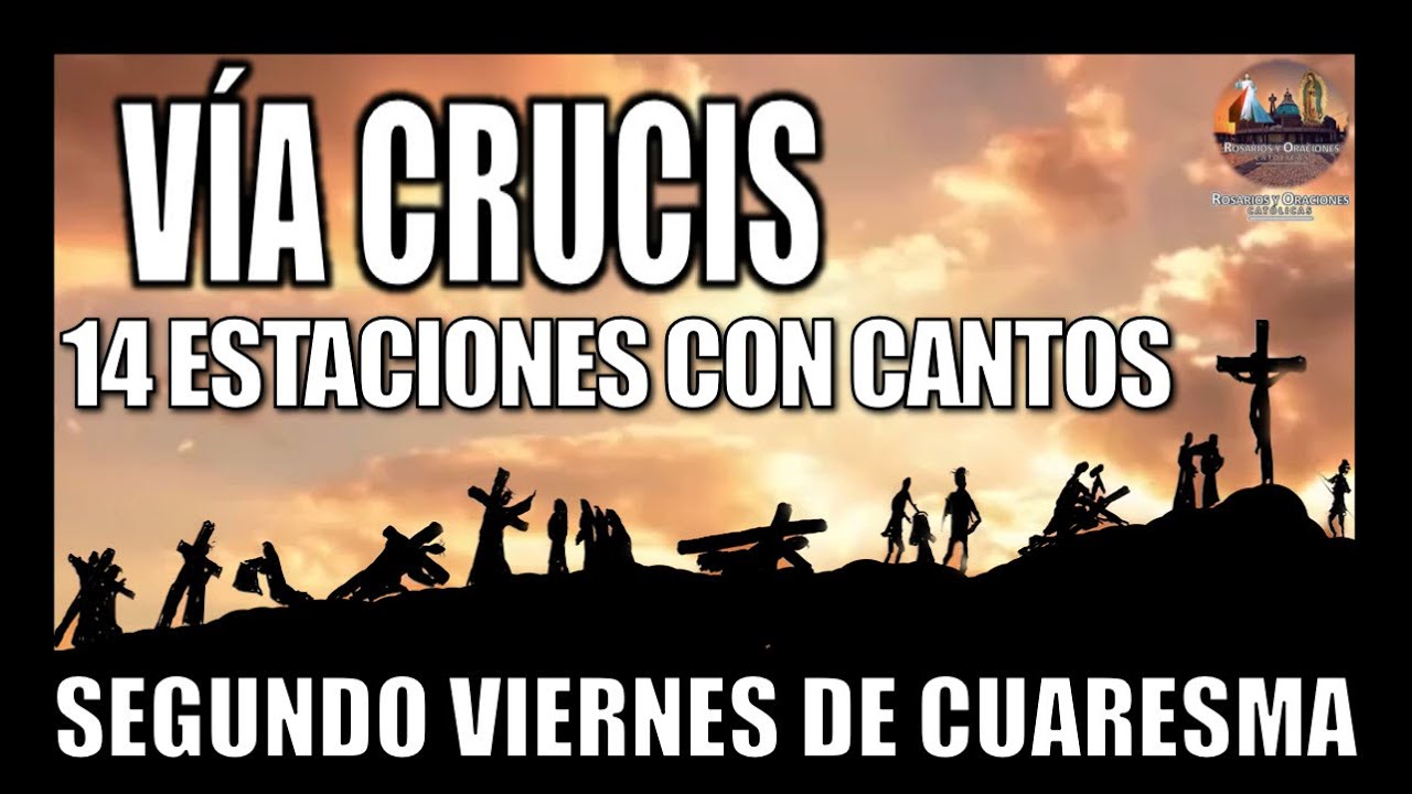 VÍA CRUCIS CUARESMA 2021 (CON CANTOS) // 14 ESTACIONES // CAMINO DE LA CRUZ // SEGUNDA SEMANA