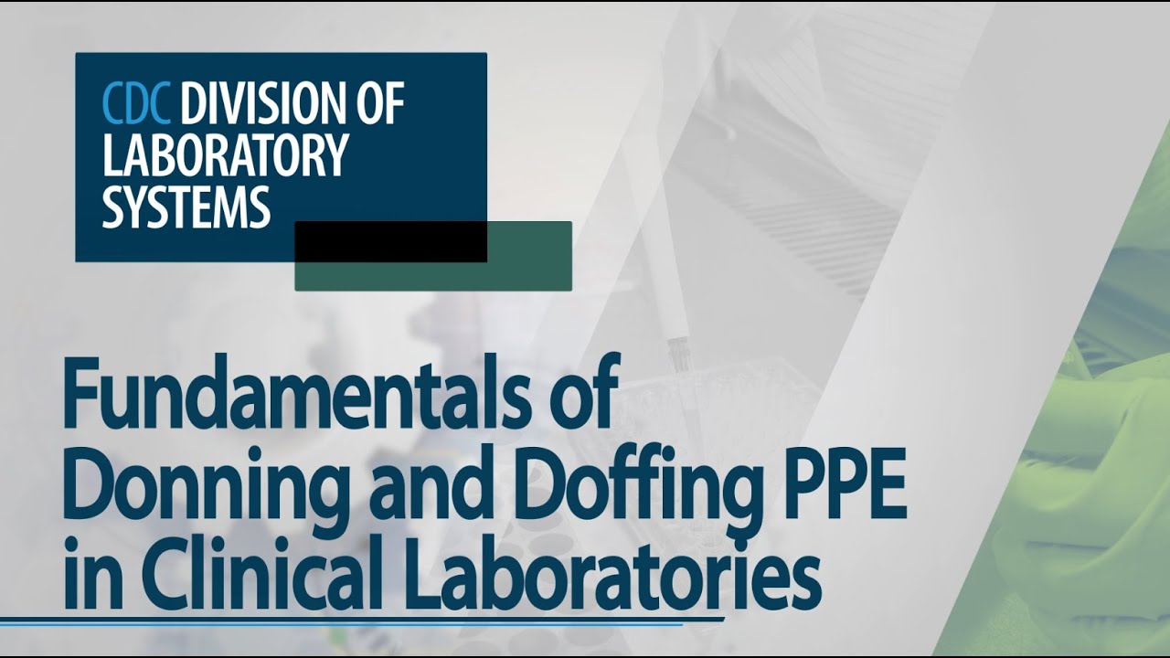 Donning and Doffing PPE in Clinical Laboratories: Basic PPE for Routine Laboratory Procedures