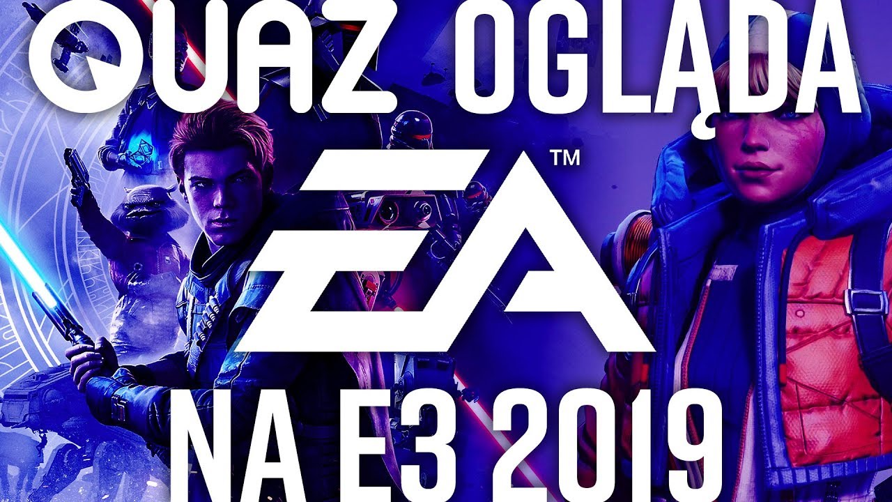 quaz ogląda E3 2019 #1: Electronic Arts