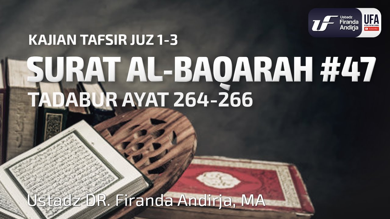 Tafsir Juz-3: Surat Al-Baqarah #47 Ayat 264-266 - Ustadz Dr. Firanda Andirja M.A