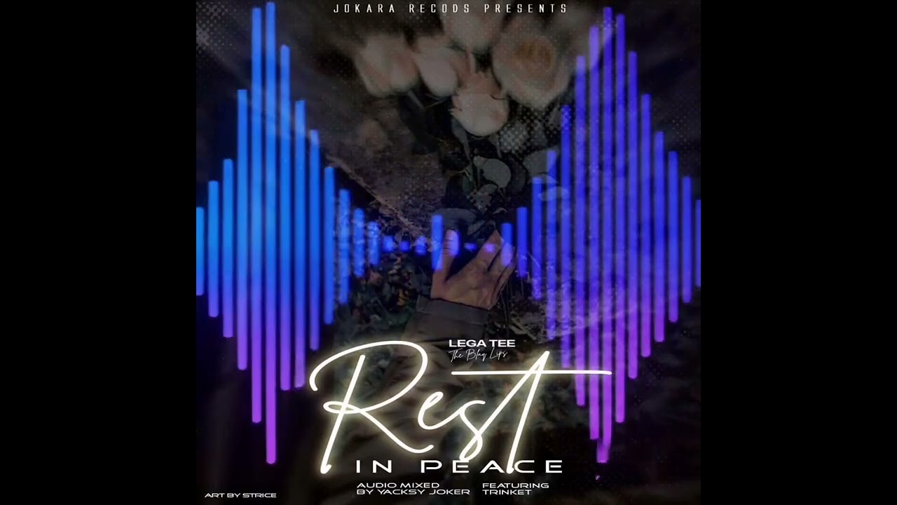 Rest in peace-_-Lega tee ft Trinket (prod by Yacksy jokala) 