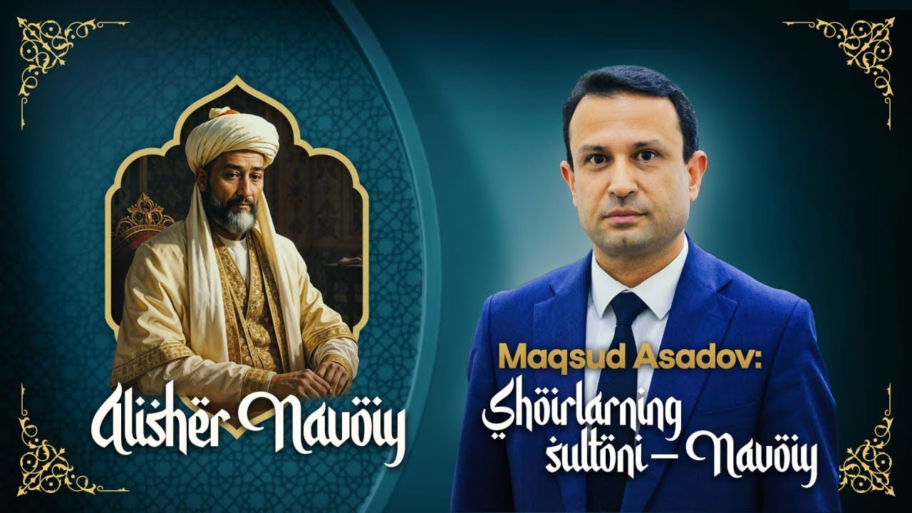 Maqsud Asadov: shoirlarning sultoni – Navoiy 