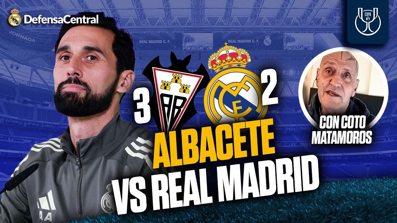 ⚽ ALBACETE 3-2 REAL MADRID 🔥 ÁLVARO ARBELOA PIERDE LA COPA DEL REY | TERTULIA con COTO MATAMOROS