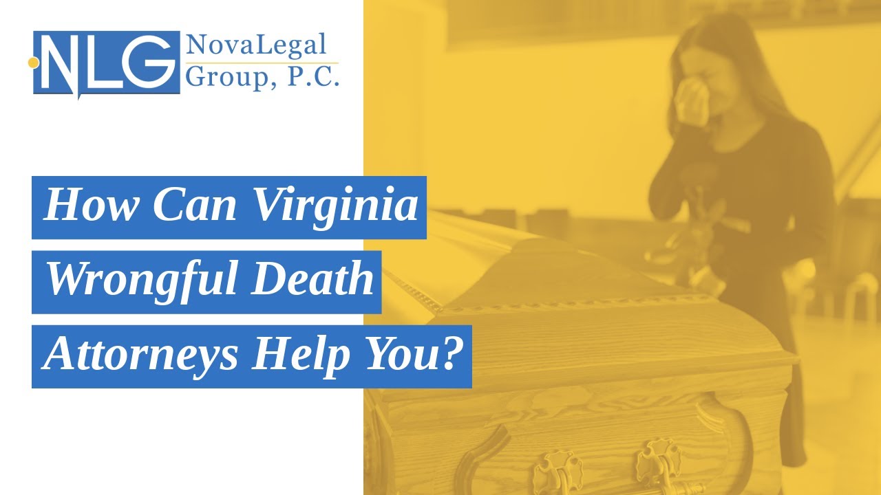 How Can Virginia Wrongful Death Attorneys Help You? | Contact NovaLegalGroup, P.C.