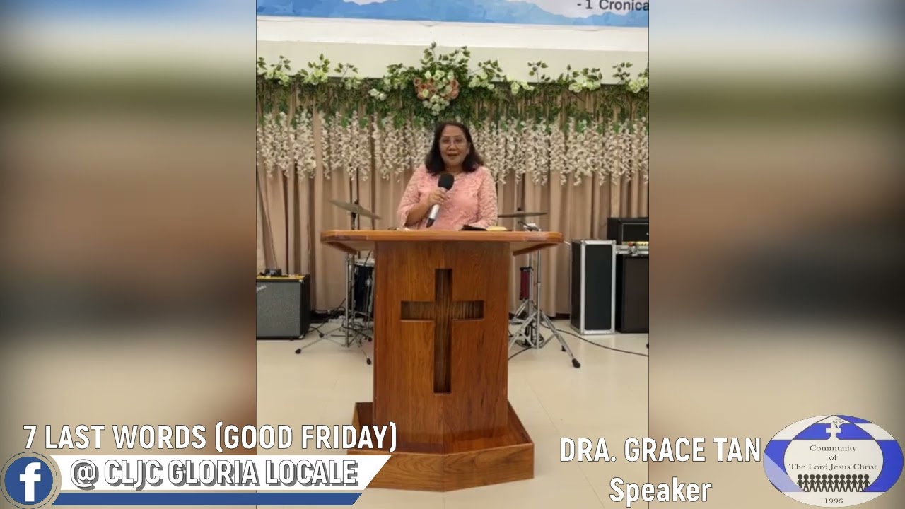 CLJC Gloria | 7 Last Words (GOOD FRIDAY) | PART II