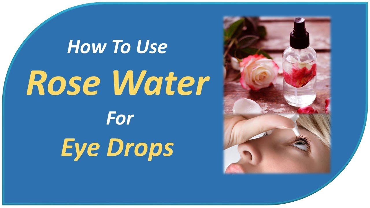 How To Use Rose Water For Eye Drops - Benefits Of Rosewater For Eyes