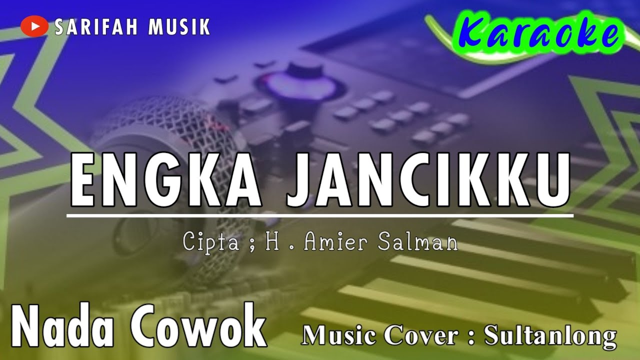 ENGKA JANCIKKU - KARAOKE || CIPT.H AMIER SALMAN NADA PRIA + LIRIK#sarifahmusik