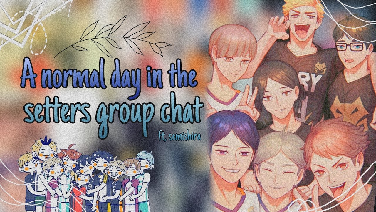 A normal day in the setters group chat 😃|| haikyuu text🧡|| 4k special 🧘🏻‍♀️🦋|| ft, semishira