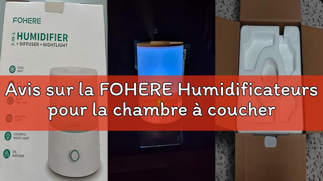 Avis sur la FOHERE Humidificateurs pour la chambre à coucher, humidificateur ultrasonique à rempliss