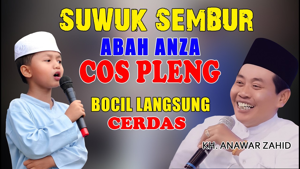 suwuk sembur abah anza cos pleng, anak tampil lancar, pinter pengajian kh. anwar zahid