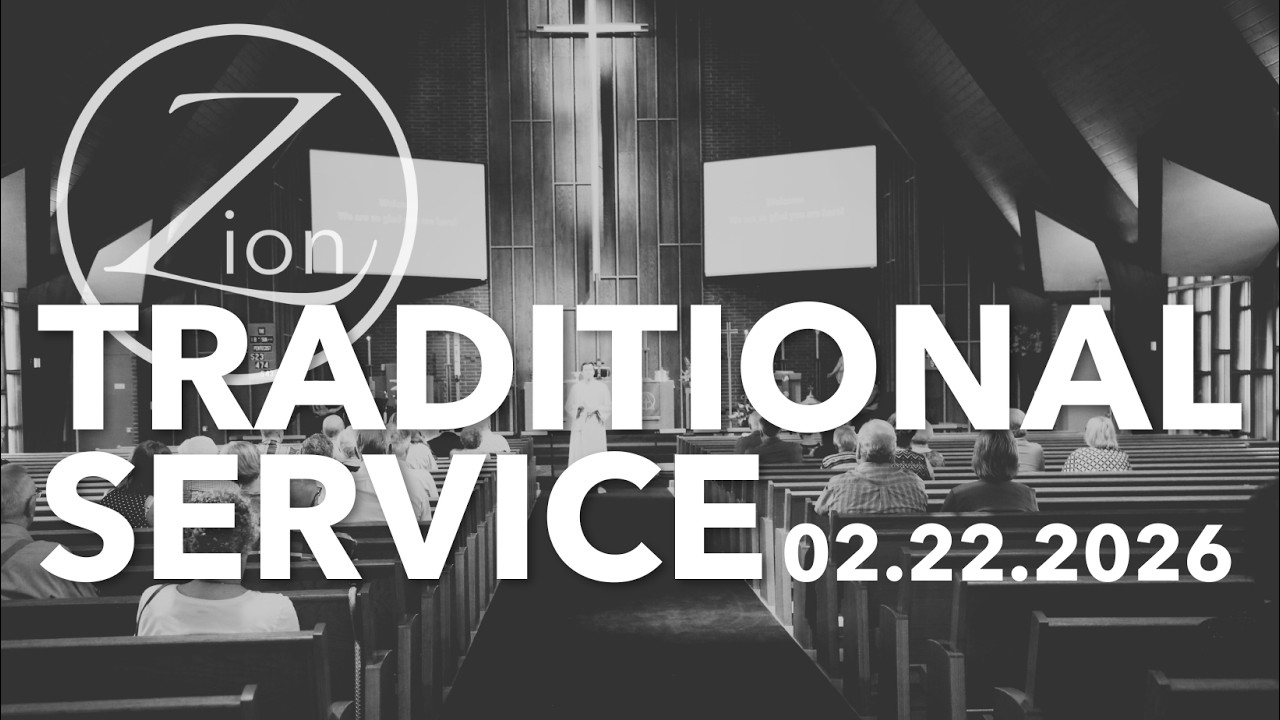 Zion • Clear Lake  |  Traditional Service 02.22.2026
